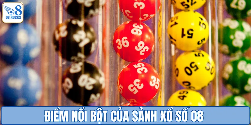 Điểm nổi bật của sảnh xổ số O8